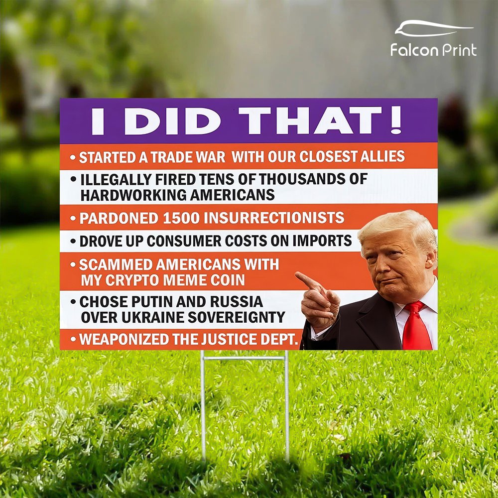 I Did That Trump Illegal Actions Fdt Anti Trump Yard Sign