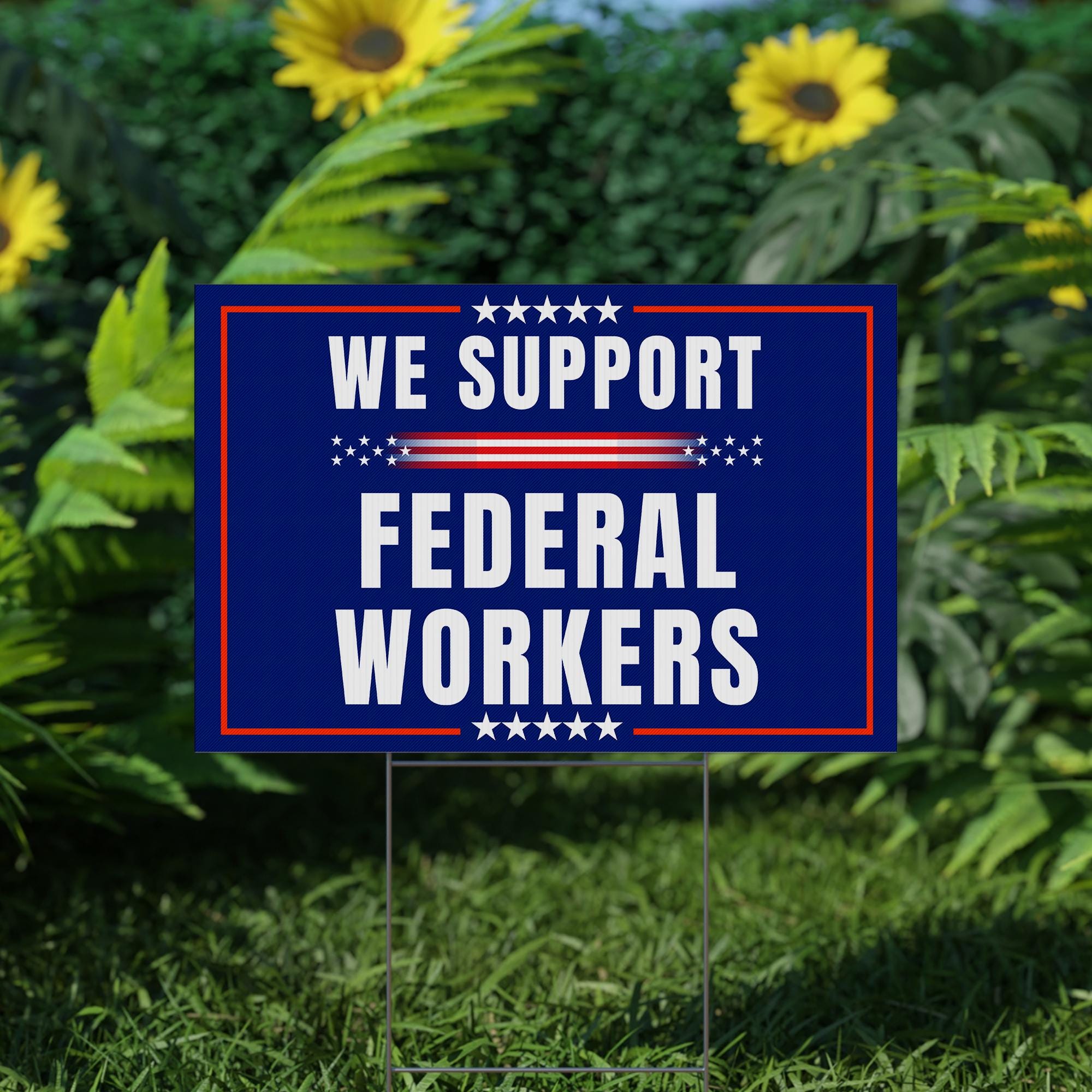 Support Federal Workers Yard Sign -resist Hate Lawn Sign, Anti-trump Sign