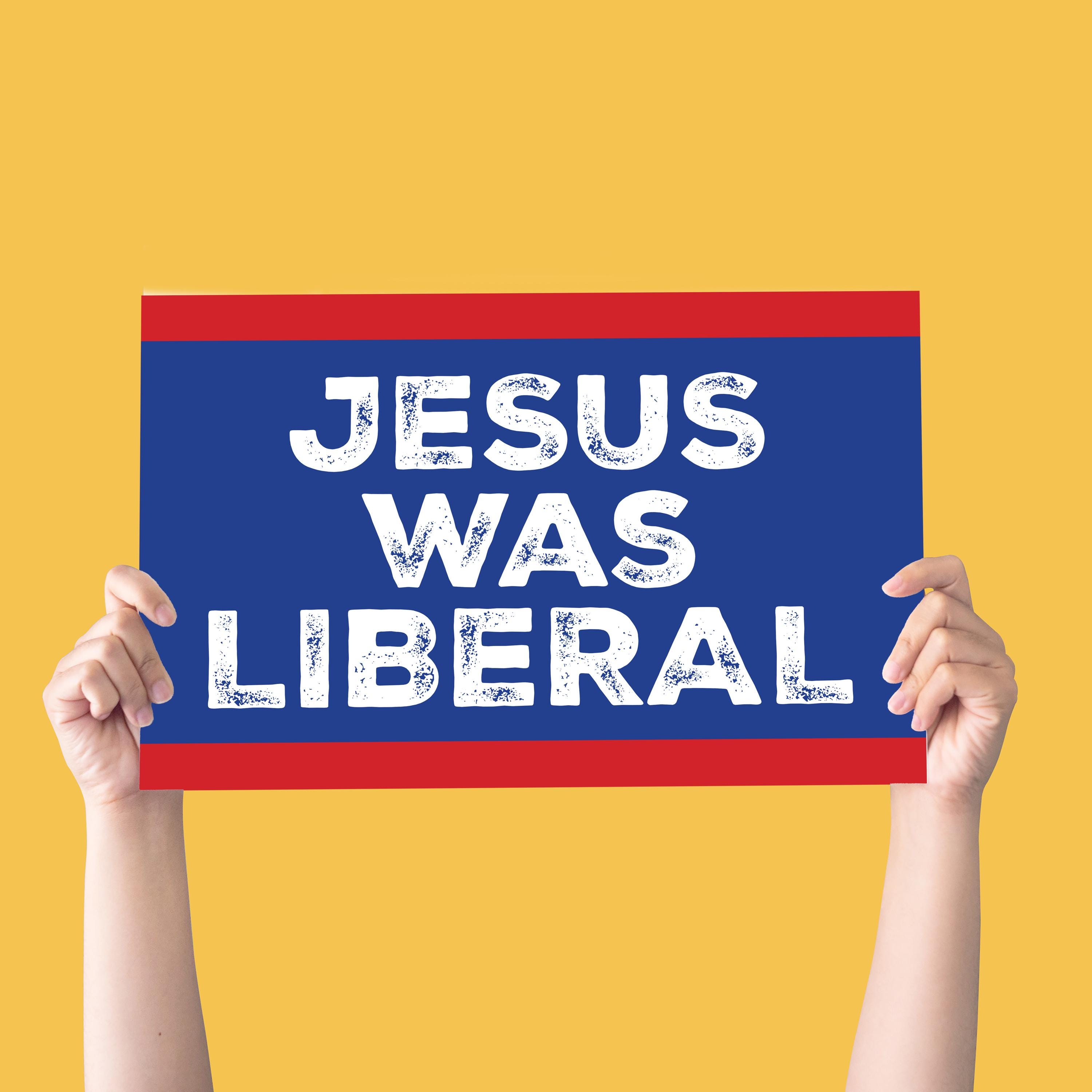 Jesus Was Liberal Protest Sign