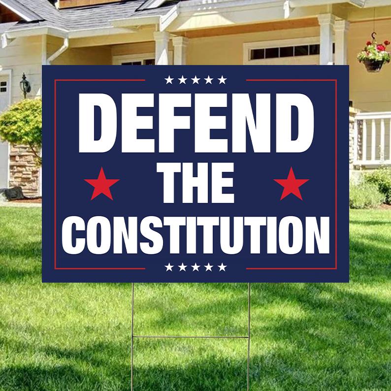 Defend The Constitution Yard Sign, Political Sign, Anti Trump Sign, Resist Racism Yard Sign