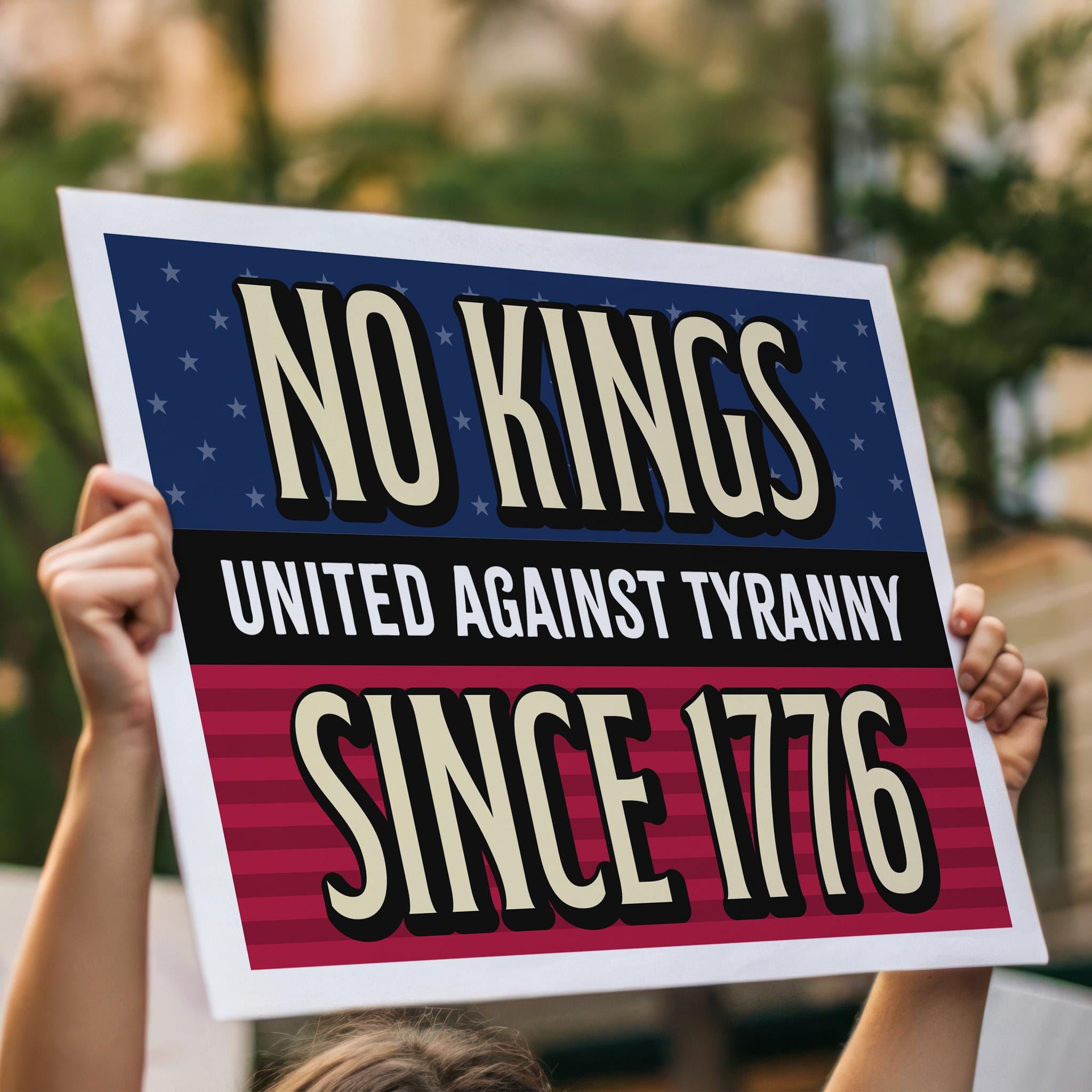 No Kings - United Against Tyranny - Since 1776 Protest Sign