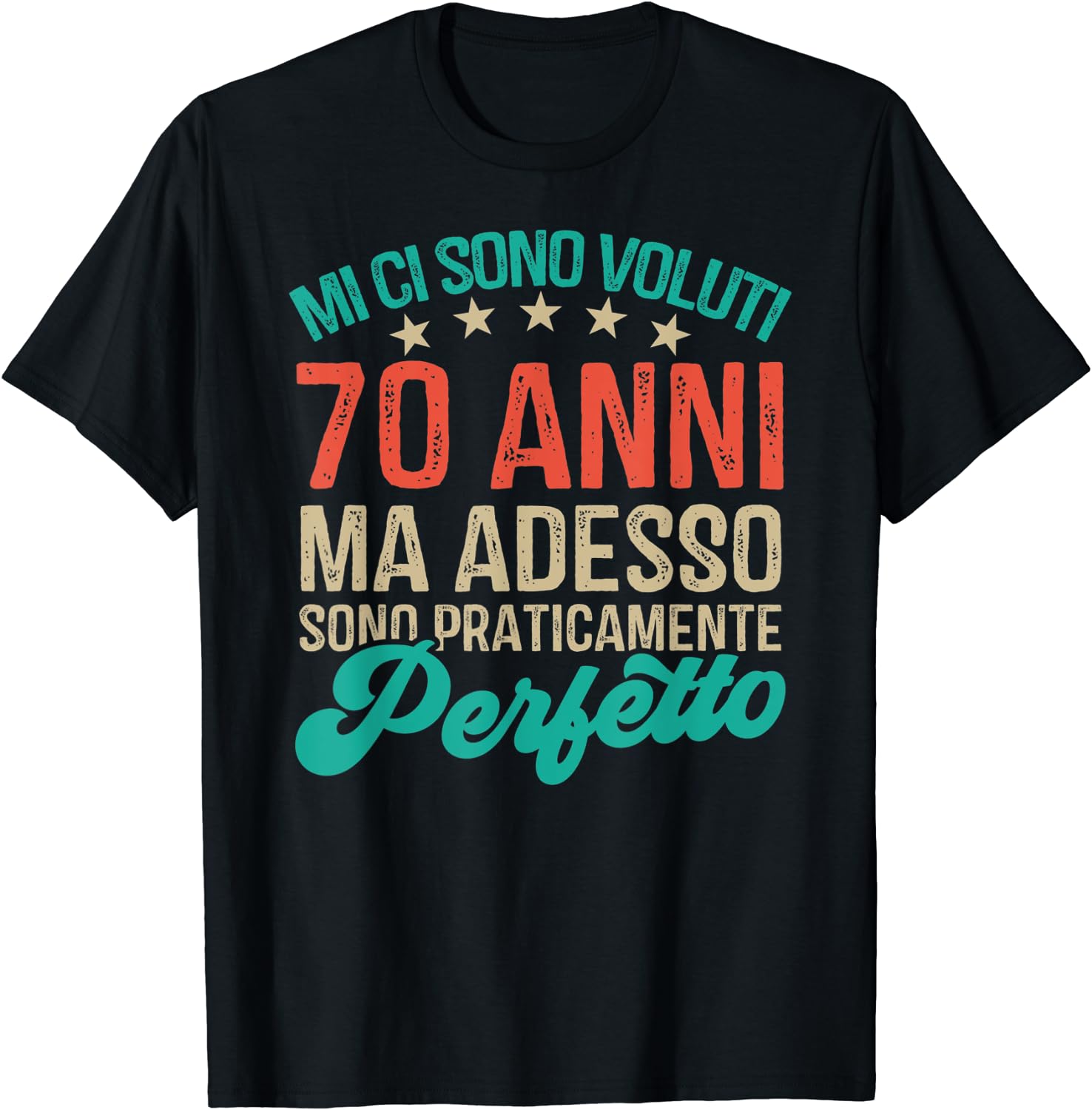 Scopri Maglietta T-Shirt 70 Anni Uomo Donna Bambini Adesso Sono Perfetto Regalo Compleanno